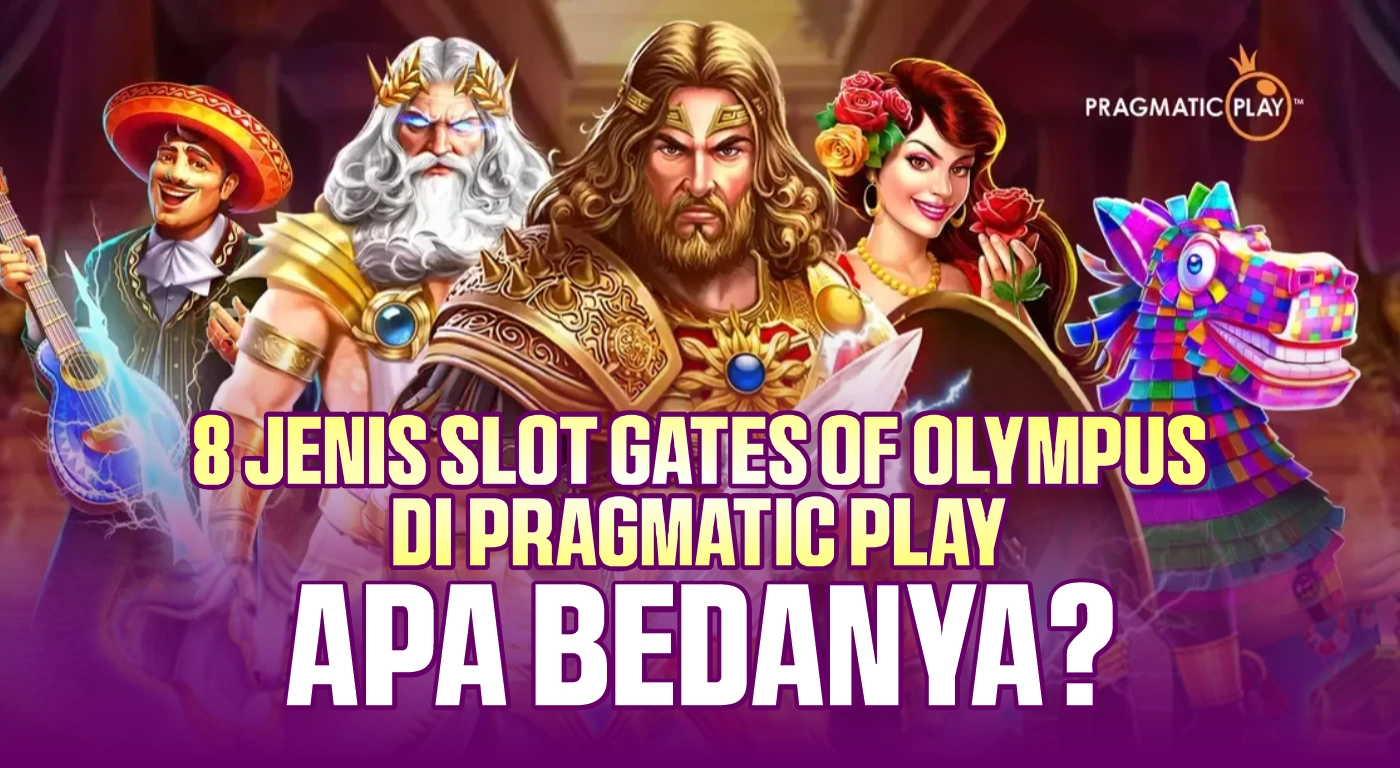 8 Jenis Slot Gates of Olympus di Pragmatic Play, Apa Bedanya?
