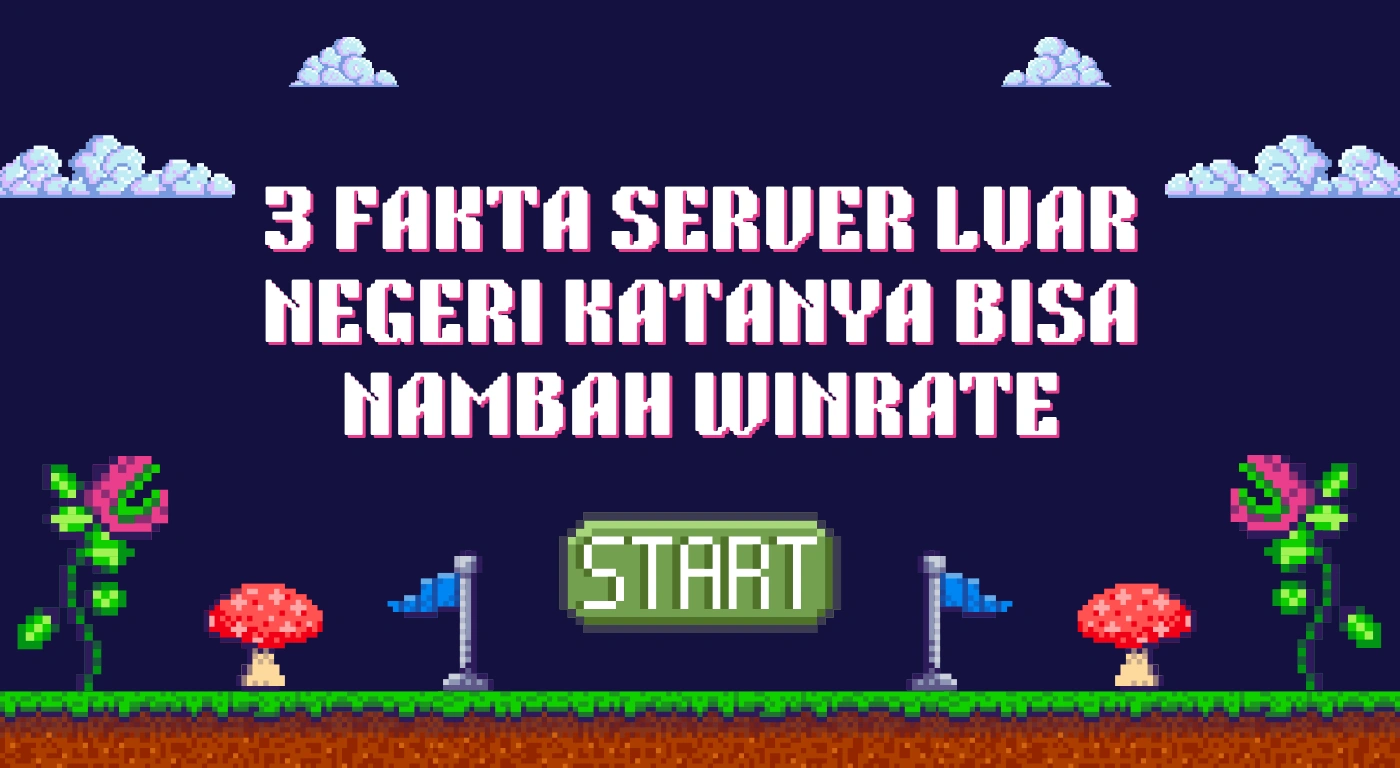 3 Fakta Server Luar Negeri Katanya Bisa Nambah Winrate