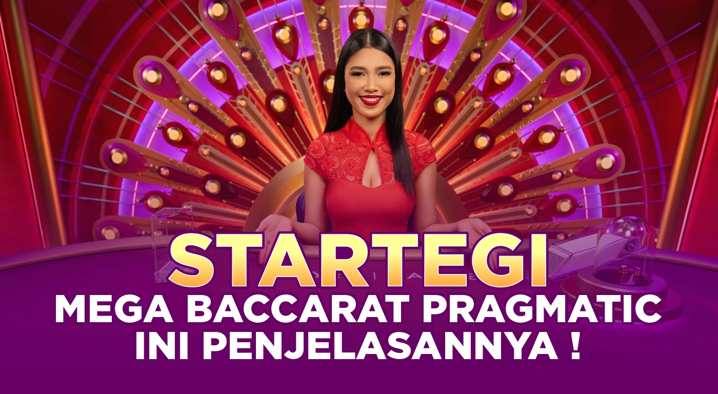 Bongkar Strategi Mega Baccarat Pragmatic Ini Penjelasannya Buat Kamu!